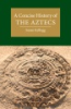 A_concise_history_of_the_Aztecs