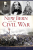New_Bern_and_the_Civil_War