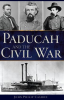 Paducah_and_the_Civil_War